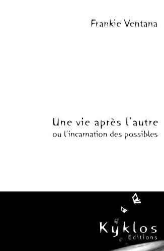 Une vie après l'autre ou L'incarnation des possibles