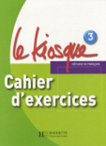 Le kiosque, méthode de français 3, A2 : cahier d'exercices