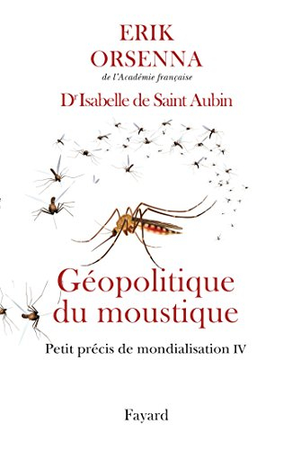 Petit précis de mondialisation. Vol. 4. Géopolitique du moustique