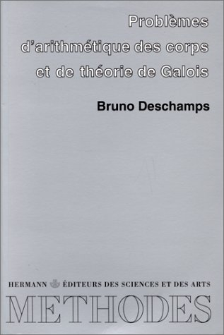Problèmes d'arithmétique des corps et de théorie de Galois : vingt et un problèmes corrigés à l'usag