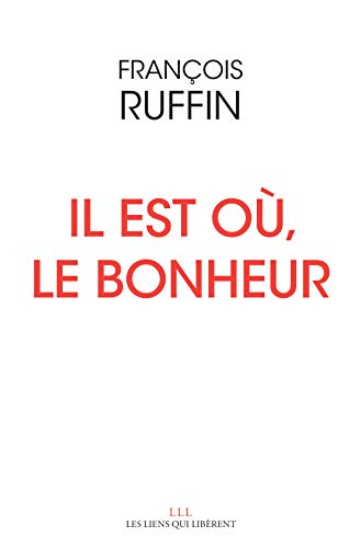 Il est où, le bonheur