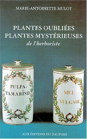 Plantes oubliées, plantes mystérieuses de l'herboriste