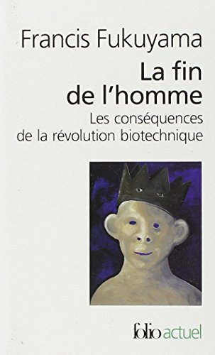 La fin de l'homme : les conséquences de la révolution biotechnique