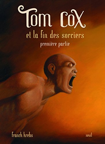 Tom Cox et la fin des sorciers. Vol. 1