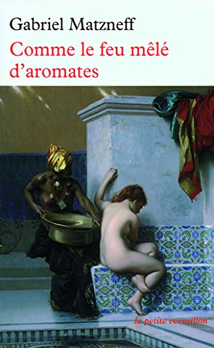 Comme le feu mêlé d'aromates : récit