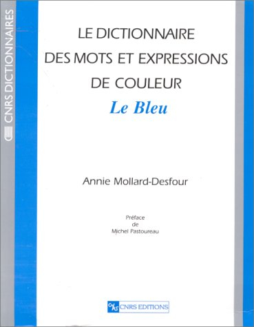 Le dictionnaire des mots et expressions de couleur du XXe siècle. Le bleu