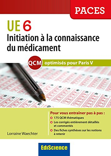 Les QCM de l'UE6, comme au tutorat : initiation à la connaissance du médicament : QCM optimisés pour