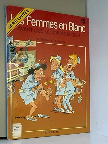 Les femmes en blanc. Vol. 15. Avant que le cor ne m'use !