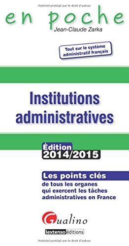 Les institutions administratives : les points clés de tous les organes qui exercent les tâches admin