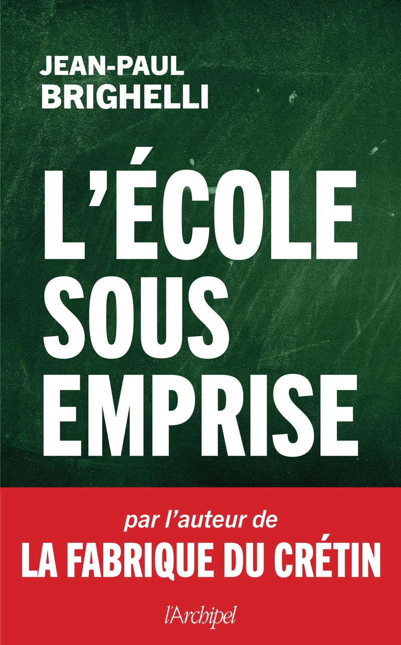 La fabrique du crétin. Vol. 3. L'école sous emprise