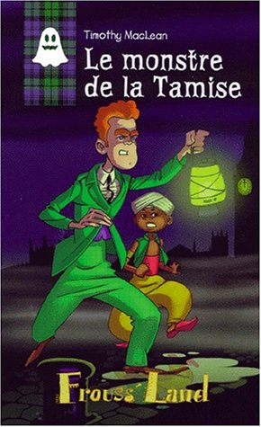 Timothy MacLean. Vol. 1. Le monstre de la Tamise