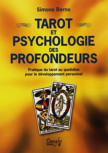 Tarot et psychologie des profondeurs : pratique du tarot au quotidien pour le développement personne