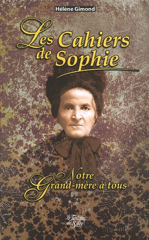 Les cahiers de Sophie. Vol. 1. Notre grand-mère à tous