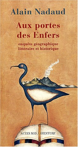 Aux portes des Enfers : enquête géographique, littéraire, historique et légendaire sur les endroits 