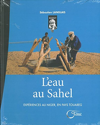 L'eau au Sahel : expériences au Niger, en pays touareg