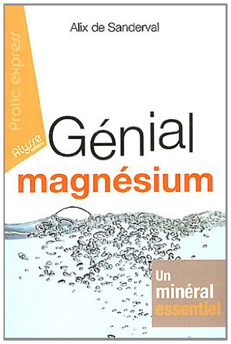 Génial magnésium : un minéral essentiel