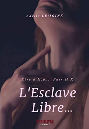 L'Esclave Libre?: Être à H.K? Fuir H.K (PUBL.YOUNG ADUL)