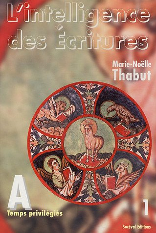 L'intelligence des Ecritures : comprendre la parole de Dieu chaque dimanche en paroisse. Vol. 1. Ann