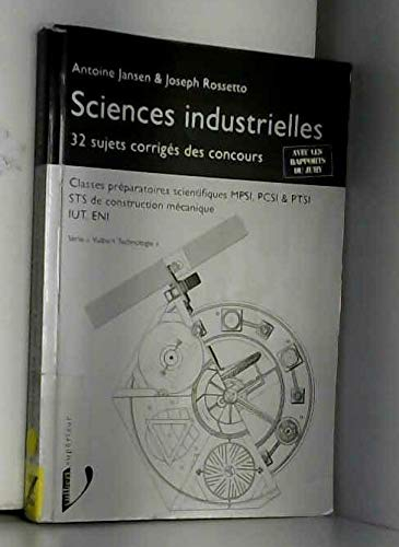 Sciences industrielles : 32 épreuves corrigées des concours avec les rapports du jury