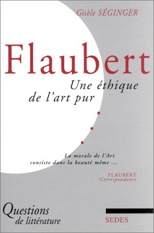 Flaubert, une éthique de l'art pur