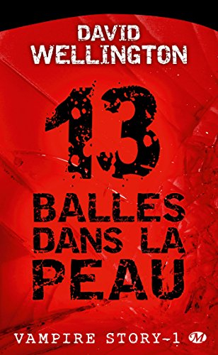 Vampire story. Vol. 1. 13 balles dans la peau