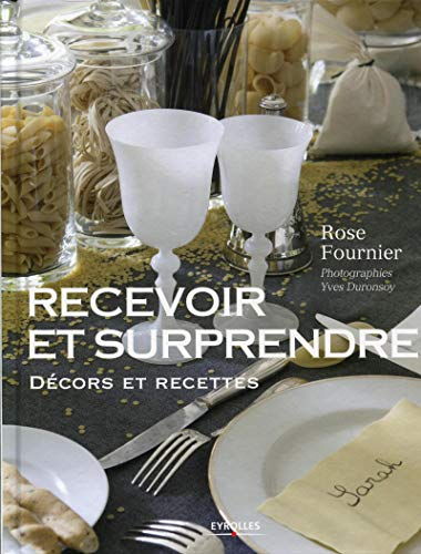 Recevoir et surprendre : décors et recettes