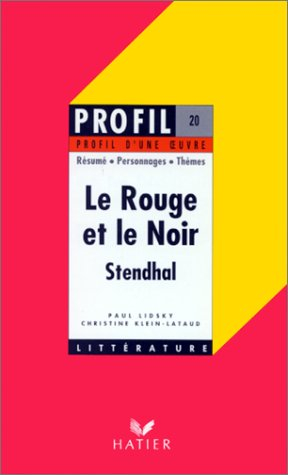 profil d'une oeuvre : le rouge et le noir, stendhal, 1830 : résumé, personnages, thèmes