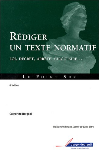 Rédiger un texte normatif : loi, décret, arrêté, circulaire...