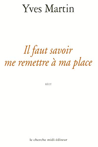 Il faut savoir me remettre à ma place