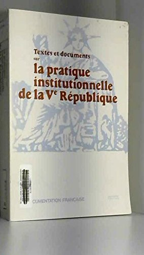 textes et documents sur la pratique institutionnelle de la ve république