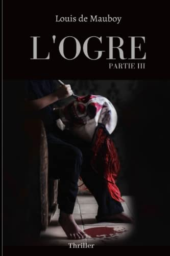 L'OGRE partie III: La fabrique de l'Ogre