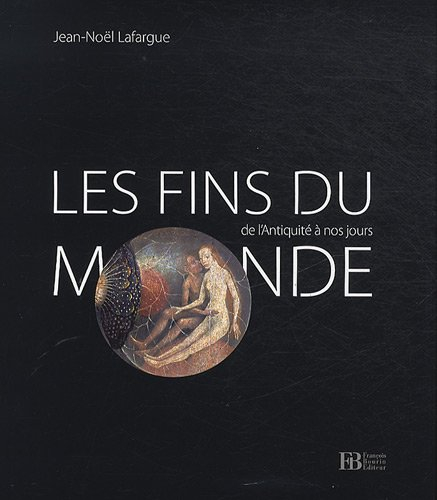 Les fins du monde : de l'Antiquité à nos jours