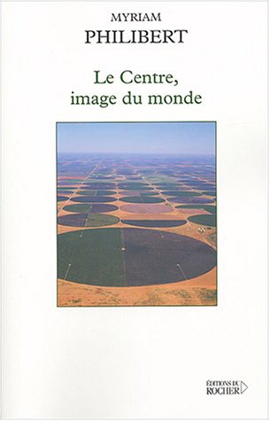 Le centre, image du monde