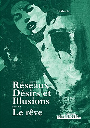 Reseaux, Desirs et Illusions (Suivi de le Reve)