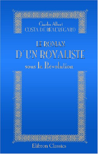 Le roman d'un royaliste sous la Révolution: Souvenirs du comte de Virieu
