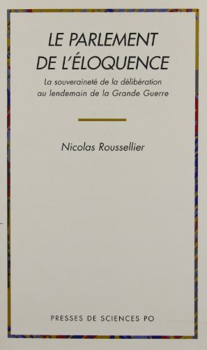 Le parlement de l'éloquence : la souveraineté de la délibération au lendemain de la Grande Guerre