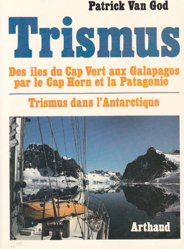 Trismus : des îles du Cap-Vert aux Galapagos par le Cap Horn et la Patagonie. Pour l'aventure : Tris