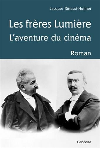Les frères Lumière : l'aventure du cinéma