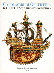 capolavori di oreficeria della collezione thyssen - bornemisza. catalogo della mostra (lugano, 1989)