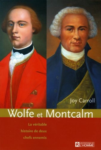 Wolfe et Montcalm : véritable histoire de deux chefs ennemis
