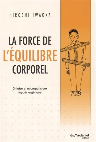La force de l'équilibre corporel : shiatsu et micropuncture myo-énergétique