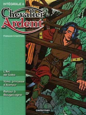 Chevalier Ardent : intégrale. Vol. 6