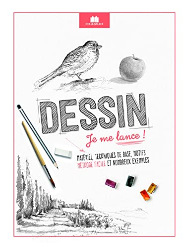 Dessin : je me lance ! : matériel, techniques de base, motifs, méthode facile et nombreux exemples