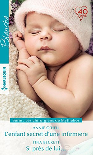 L'enfant secret d'une infirmière. Si près de lui... : les chirurgiens de Mythelios