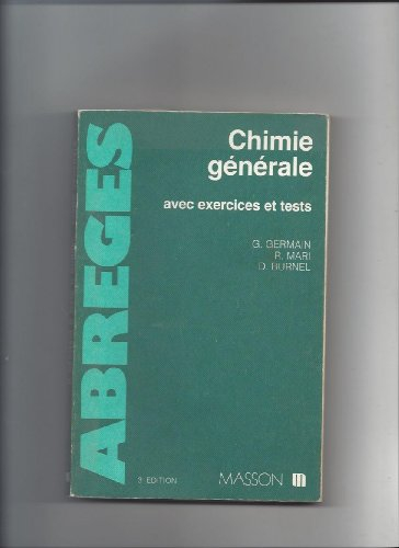 Abrégé de chimie. Vol. 1. Chimie générale : cours, 500 exercices, 120 tests avec réponses