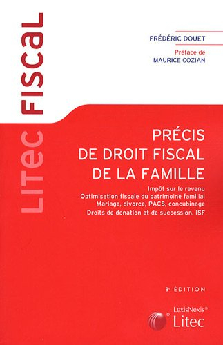 Précis de droit fiscal de la famille : impôt sur le revenu, optimisation fiscale du patrimoine famil