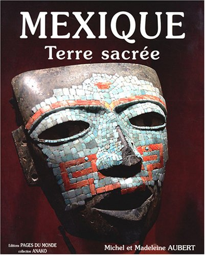 Mexique, terre sacrée