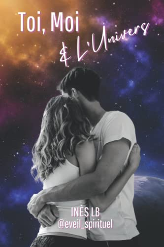 Toi, Moi & l'Univers - Une romance feel good pour t'éveiller à la spiritualité