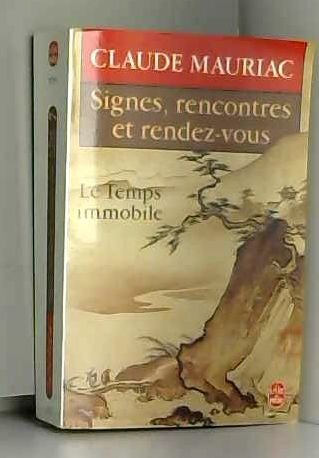 Le Temps immobile. Vol. 7. Signes, rencontres et rendez-vous