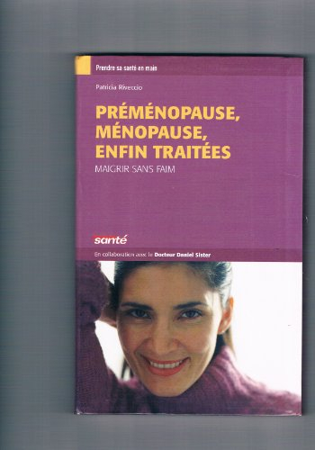 préménopause, ménopause enfin traitées : maigrir sans faim